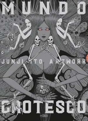 JUNJI ITO ARTWORK: MUNDO GROTESCO (TERCERA EDICIN)