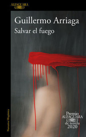 SALVAR EL FUEGO  ( PREMIO ALFAGUARA 2020 )