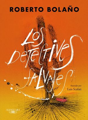 LOS DETECTIVES SALVAJES  ( EDICION ILUSTRADA )