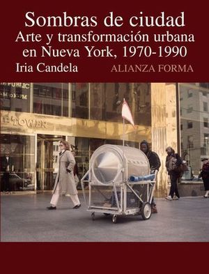 SOMBRAS DE CIUDAD. ARTE Y TRANSFORMACION URBANA EN NUEVA YORK