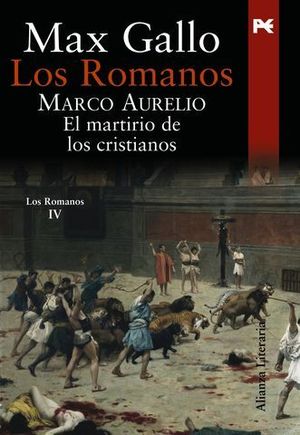 LOS ROMANOS MARCO AURELIO EL MARTIRIO DE LOS CRISTIANOS