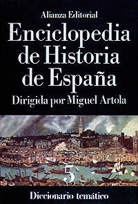 ENCICLOPEDIA DE HISTORIA DE ESPAA, VOL. 5 DICCIONARIO TEMATICO
