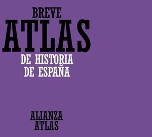 BREVE ATLAS DE HISTORIA DE ESPAA