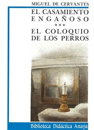 COLOQUIO DE LOS PERROS, EL ; EL CASAMIENTO ENGAOSO