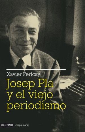 JOSEP PLA Y EL VIEJO PERIODISMO