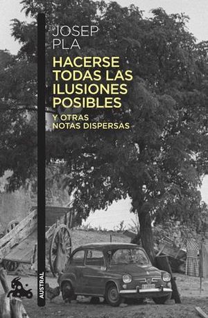 HACERSE TODAS LAS ILUSIONES POSIBLES. Y OTRAS NOTAS DISPERSAS.