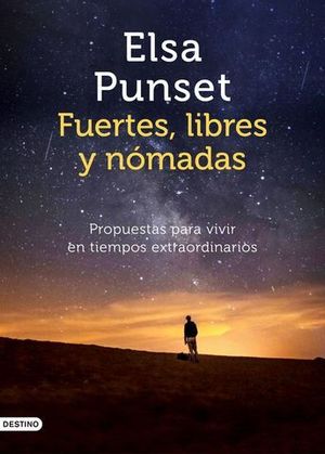 FUERTES, LIBRES Y NMADAS. PROPUESTAS PARA VIVIR EN TIEMPOS EXTRAORDIN