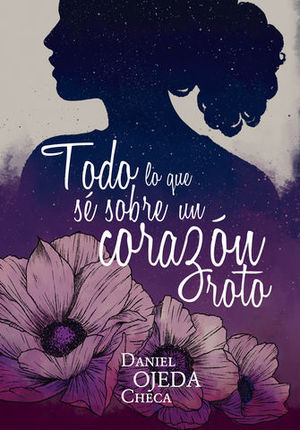 TODO LO QUE SE SOBRE UN CORAZON ROTO