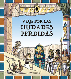 VIAJE POR LAS CIUDADES PERDIDAS.  EL FISGON HISTORICO