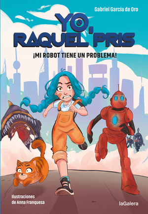 YO, RAQUEL PRIS 1.   MI ROBOT TIENE UN PROBLEMA !