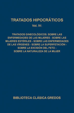 TRATADOS HIPOCRATICOS.IV:TRATADOS GINECOLOGICOS:SOBRE LAS EN FERMEDADE