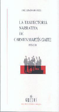 TRAYECTORIA NARRATIVA DE CARMEN MARTIN GAITE, LA