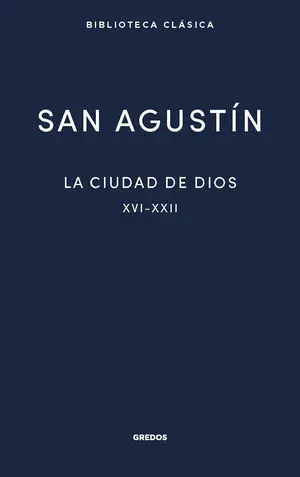 La Ciudad de Dios Iii, Libros Xvi-Xxii
