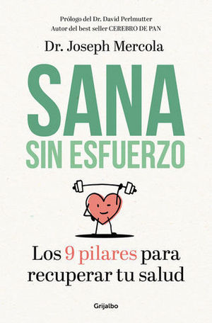 SANA SIN ESFUERZO.   LOS 9 PILARES PARA RECUPERAR TU SALUD