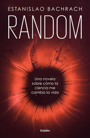 RANDOM.  UNA NOVELA SOBRE CMO LA CIENCIA ME CAMBI LA VIDA