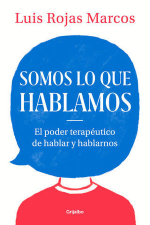 SOMOS LO QUE HABLAMOS EL PODER TERAPUTICO DE HABLAR PARA COMUNICARNOS