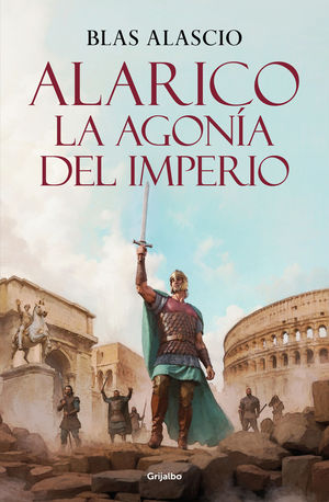 ALARICO. LA AGONA DEL IMPERIO (BIOLOGA ALARICO 2)
