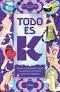 Todo Es K