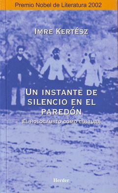 UN INSTANTE DE SILENCIO EN EL PAREDON EL HOLOCAUSTO COMO CULTURA