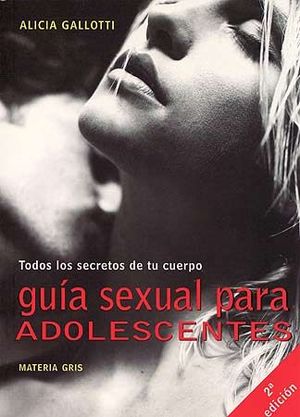 GUIA SEXUAL PARA ADOLESCENTES  TODOS LOS SECRETOS DE TU CUER