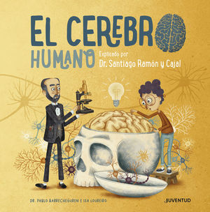 EL CEREBRO HUMANO.  EXPLICADO POR EL DR. RAMON Y CAJAL