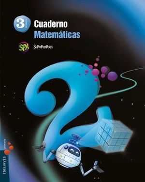 CUADERNO MATEMATICAS 3 EP SUPERPIXEPOLIS 2 TRIMESTRE ED. 2014