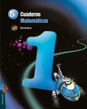 CUADERNO MATEMATICAS 5 EP SUPERPIXEPOLIS 1 TRIMESTRE ED. 2014