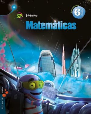 MATEMATICAS 6 EP SUPERPIXEPOLIS ED. 2015