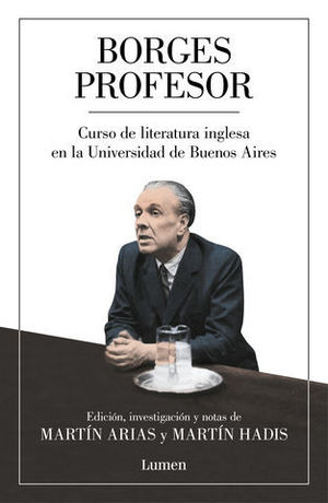 BORGES PROFESOR CURSO DE LITERATURA INGLESA EN LA UNIVERSIDAD DE BUENO