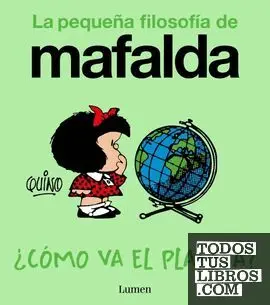 ¿Cómo Va el Planeta? (La Pequeña Filosofía de Mafalda)