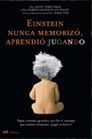 EINSTEIN NUNCA MEMORIZ� APRENDIO JUGANDO