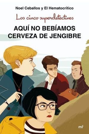 LOS CINCO SUPERDETECTIVES.  AQUI NO BEBIAMOS CERVEZA DE JENGIBRE