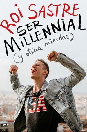 SER MILLENNIAL ( Y OTRAS MIERDAS )