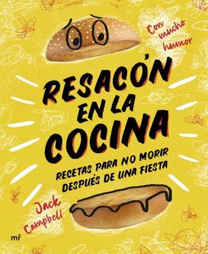 RESACON EN LA COCINA.  RECETAS PARA NO MORIR DESPUES DE UNA FIESTA