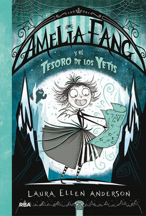 AMELIA FANG.  AMELIA FANG Y EL TESORO DE LOS YETIS