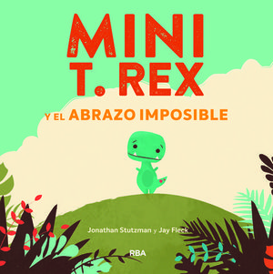 MINI T.REX Y EL ABRAZO IMPOSIBLE