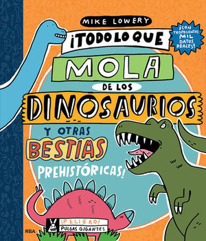 TODO LO QUE MOLA DE LOS DINOSAURIOS Y OTRAS BESTIAS PREHISTORICAS !