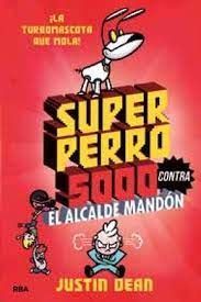 SUPERPERRO 5000 2.  SUPERPERRO 5000 CONTRA EL ALCALDE MANDON