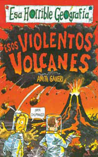 ESOS VIOLENTOS VOLCANES  ESA HORRIBLE GEOGRAFIA