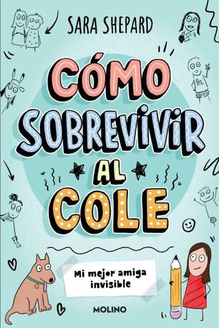 Como Sobrevivir Al Cole 1. Mi Mejor Amiga Invisible