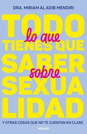 Todo lo que Tienes que Saber Sobre Sexualidad y Otras Cosas que no te Cuentan en