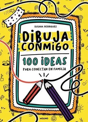 Dibuja Conmigo 100 Ideas para Conectar en Familia