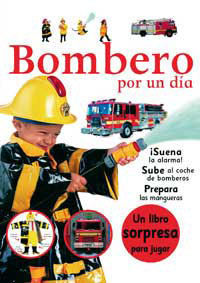 BOMBERO POR UN DIA (UN LIBRO SORPRESA PARA JUGAR)