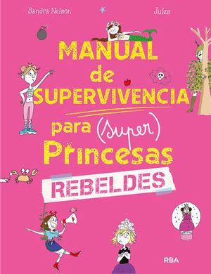 MANUAL DE SUPERVIVENCIA PARA ( SUPER ) PRINCESAS REBELDES