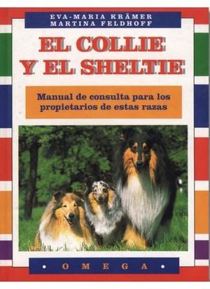 COLLIE Y EL SHELTIE, EL MANUAL DE CONSULTA PARA LOS PROPIETARIOS