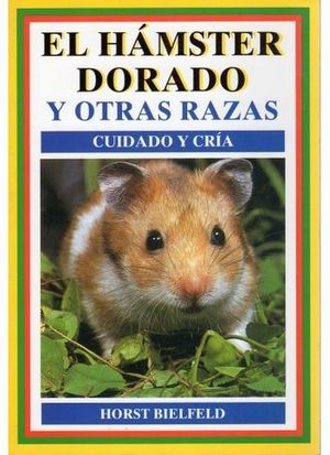 HAMSTER DORADO Y OTRAS RAZAS, EL CUIDADO Y CRIA