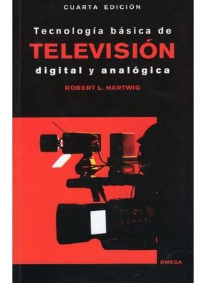 TECNOLOGIA BASICA TELEVISION DIGITAL Y ANALOGICA 4 ED