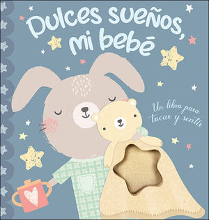 DULCES SUEOS MI BEBE. LIBRO PARA TOCAS Y SENTIR