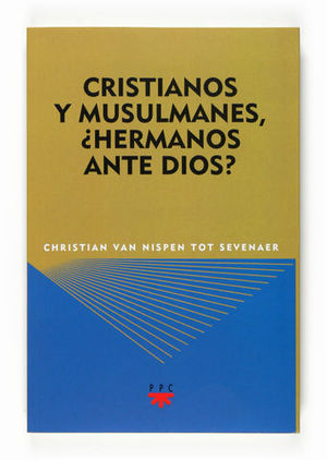 CRISTIANOS Y MUSULMANES  HERMANOS ANTE DIOS ?