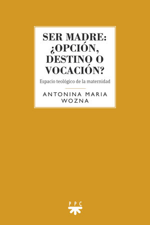 SER MADRE: OPCIN, DESTINO O VOCACIN?